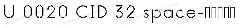 U 0020 CID 32 space字体转换